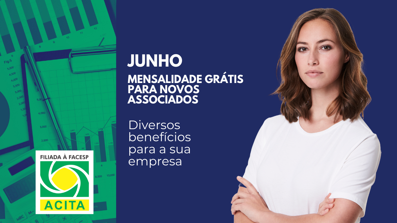 Leia mais sobre o artigo ACITA dá 1 mês de isenção para novos Associados neste Mês de junho de 2022