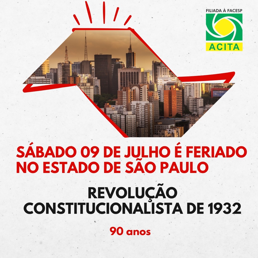 Leia mais sobre o artigo ACITA informa Associados sobre o feriado de 09 de julho (sábado) no estado de São Paulo