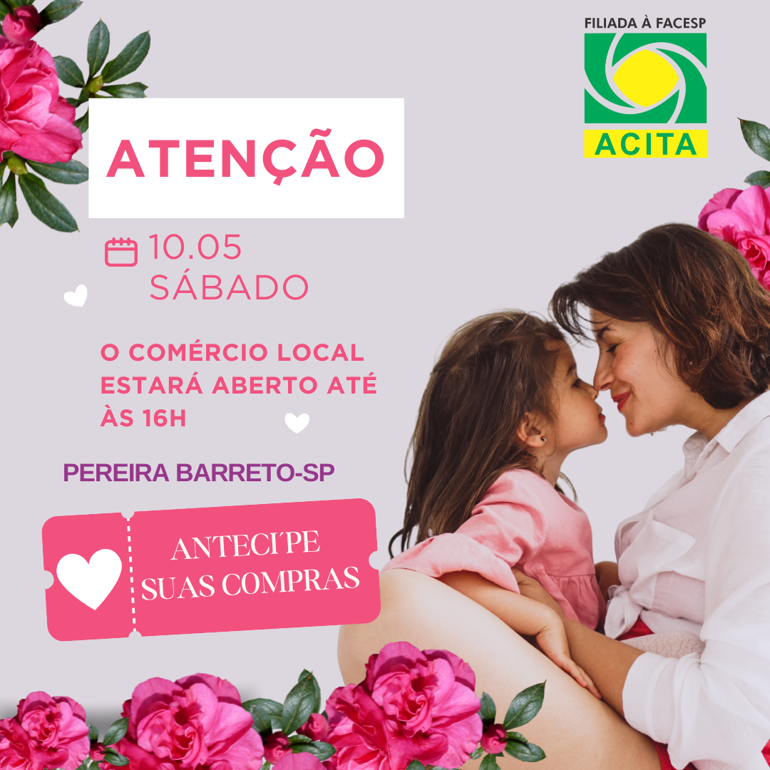 Leia mais sobre o artigo A ACITA informa que neste sábado (véspera do Dia das Mães) o comércio local estará aberto até às 16h!